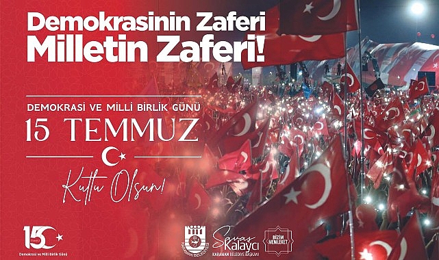Belediye Başkanı Savaş Kalaycı'nın 15 Temmuz Mesajı