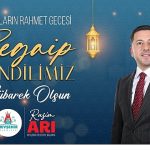 Belediye Başkanımız Rasim Arı’dan Regaip Kandili Mesajı