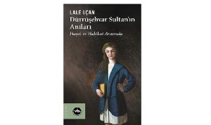 Saraydan Sürgüne: “Dürrüşehvar Sultan’ın Anıları”