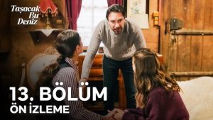 Taşacak Bu Deniz 13. bölüm ön izleme: Medeniyet deyince de Adil Koçari…