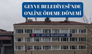 Geyve Belediyesi’nde Online Ödeme Dönemi
