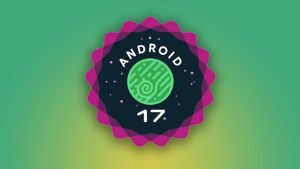Android 17 Beta 2 yayında: İşte telefonlara gelen özellikler