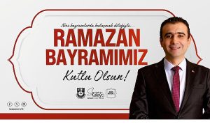 Belediye Başkanı Savaş Kalaycı’nın Ramazan Bayramı Mesajı