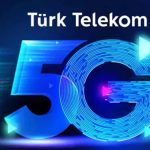 Türk Telekom’dan ‘Herkes için 5G’ hamlesi